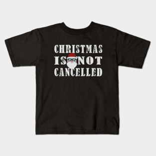 christmas is not cancellled Kids T-Shirt